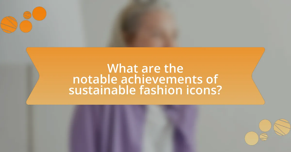 What are the notable achievements of sustainable fashion icons?