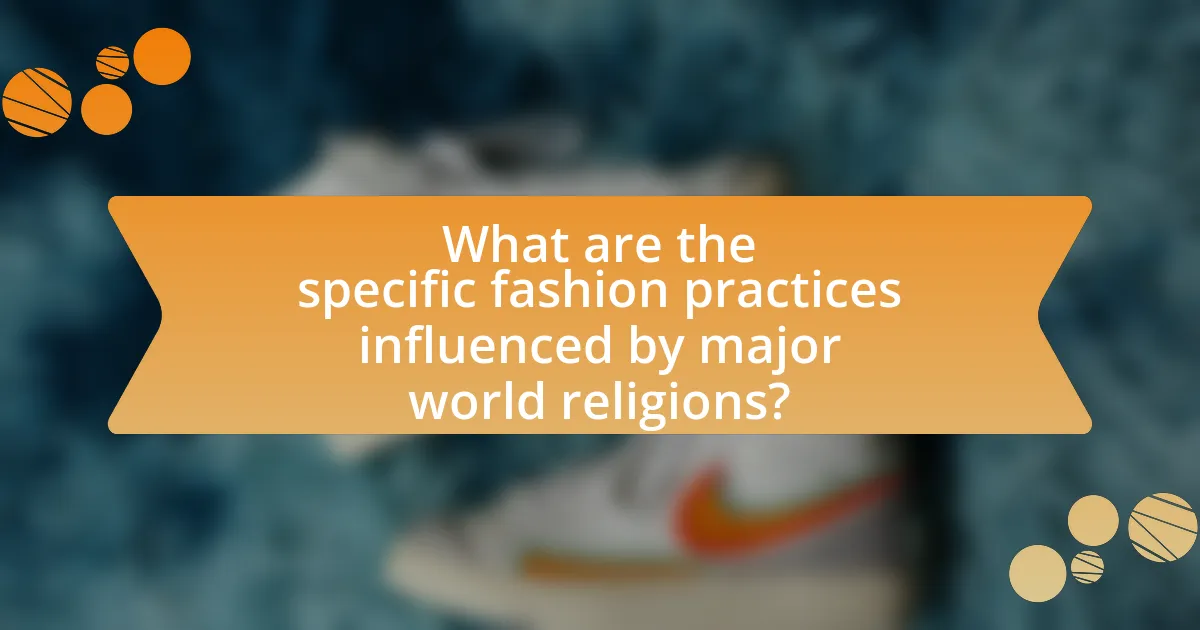 What are the specific fashion practices influenced by major world religions?