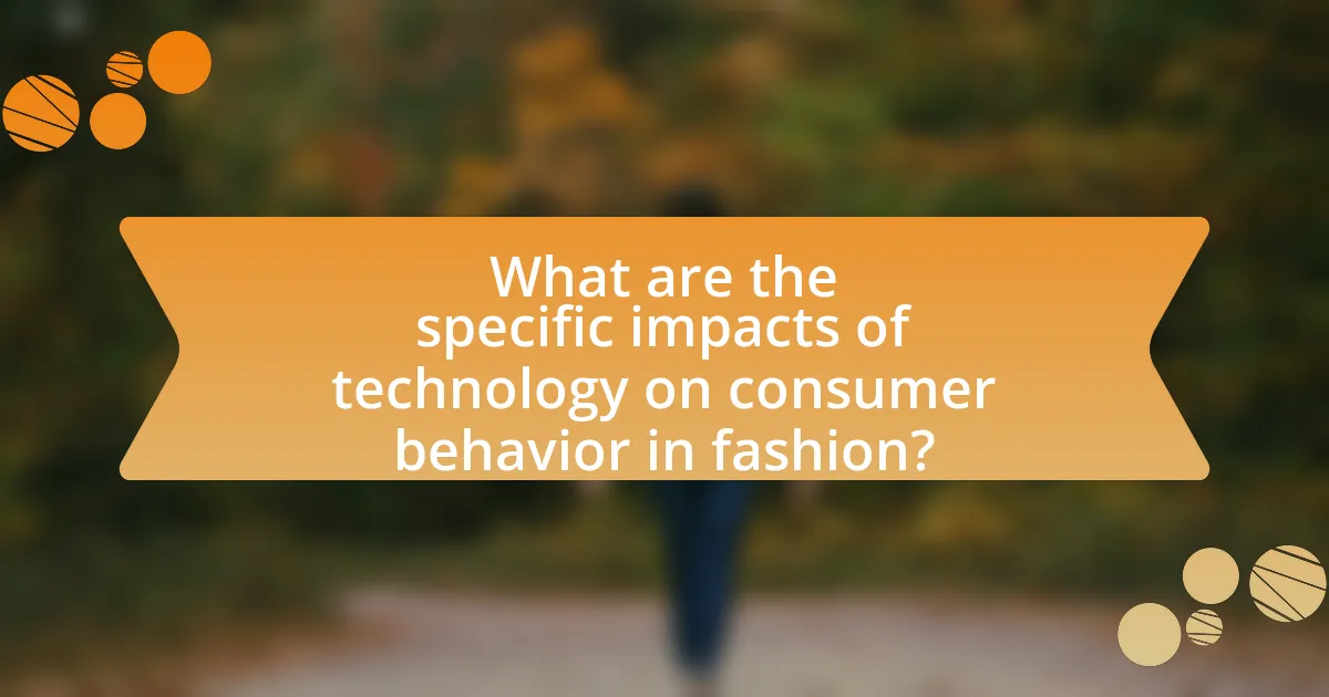 What are the specific impacts of technology on consumer behavior in fashion?