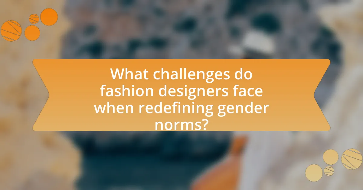What challenges do fashion designers face when redefining gender norms?