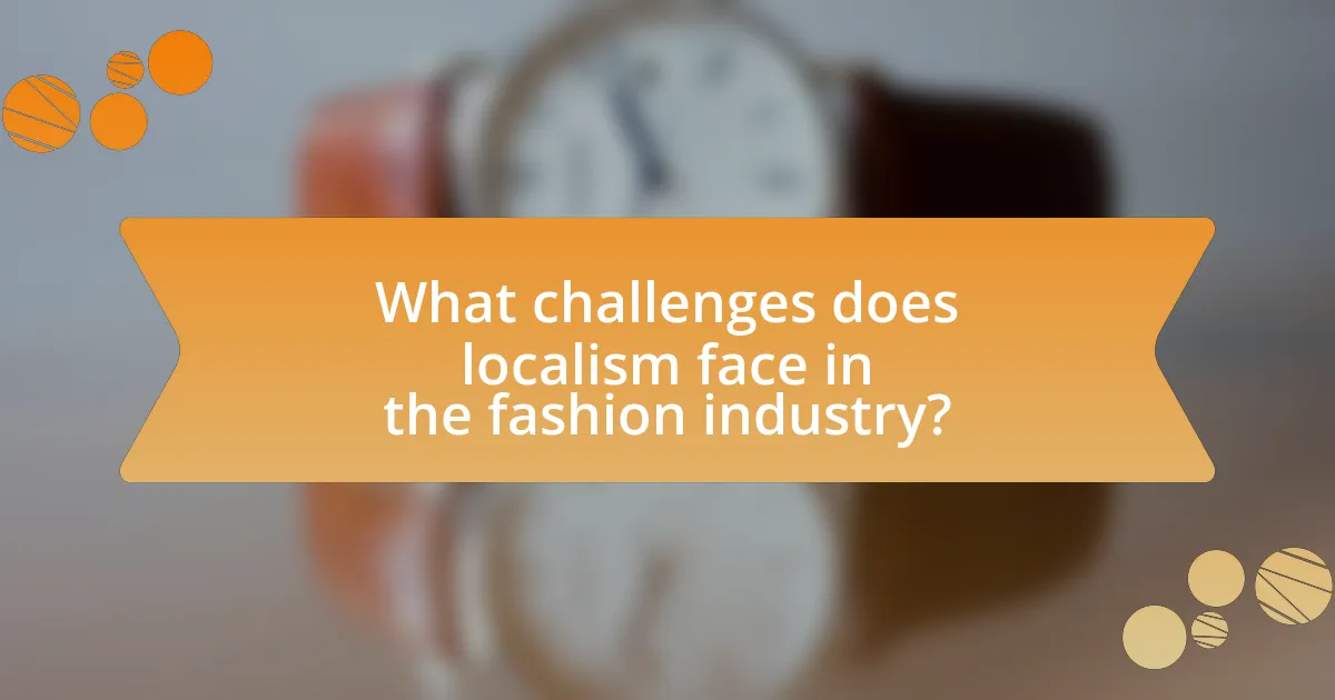 What challenges does localism face in the fashion industry?