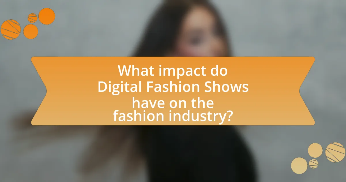 What impact do Digital Fashion Shows have on the fashion industry?