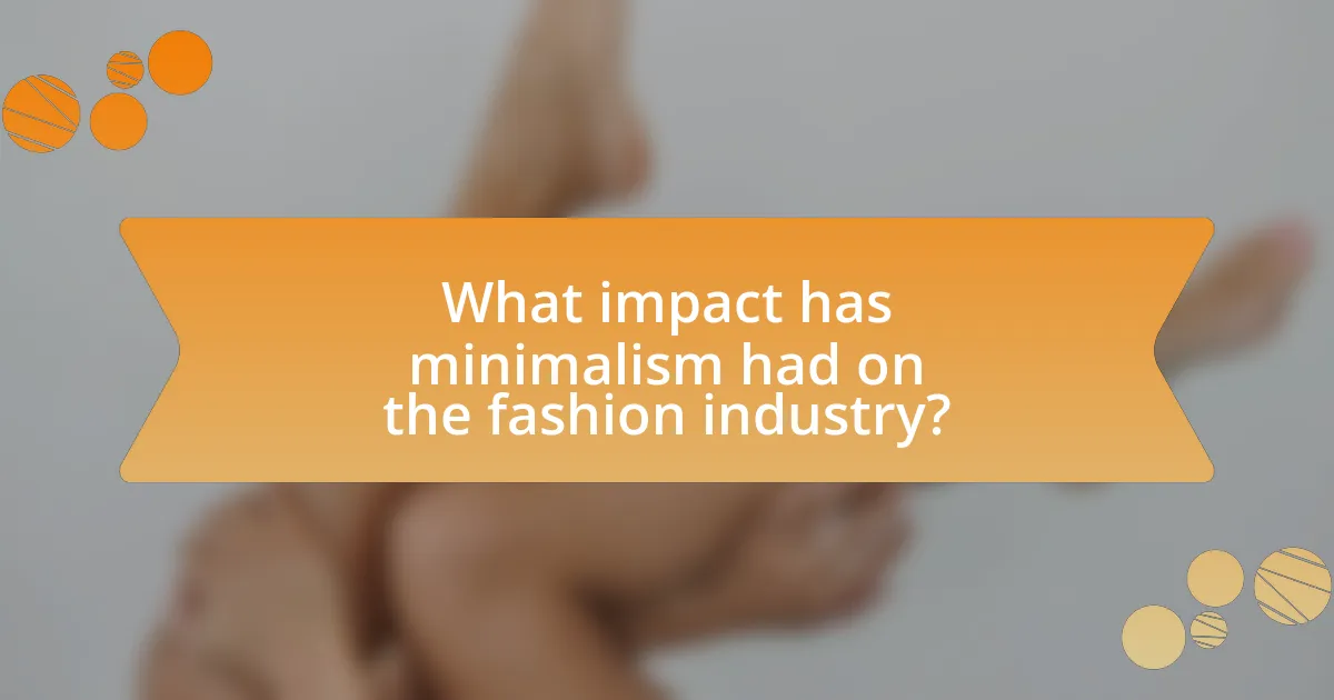 What impact has minimalism had on the fashion industry?