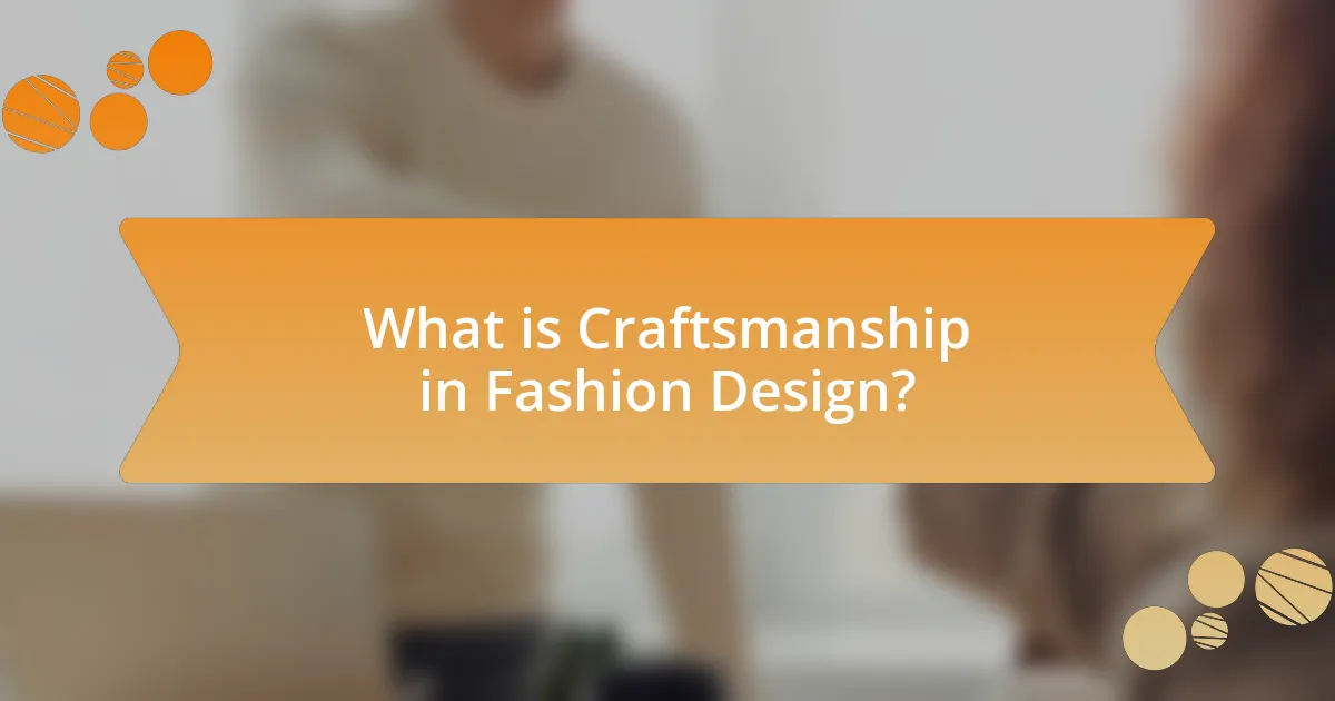 What is Craftsmanship in Fashion Design?