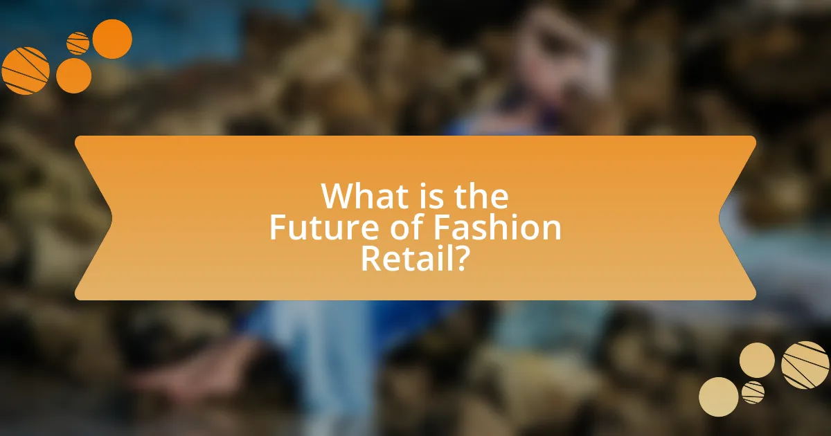 What is the Future of Fashion Retail?