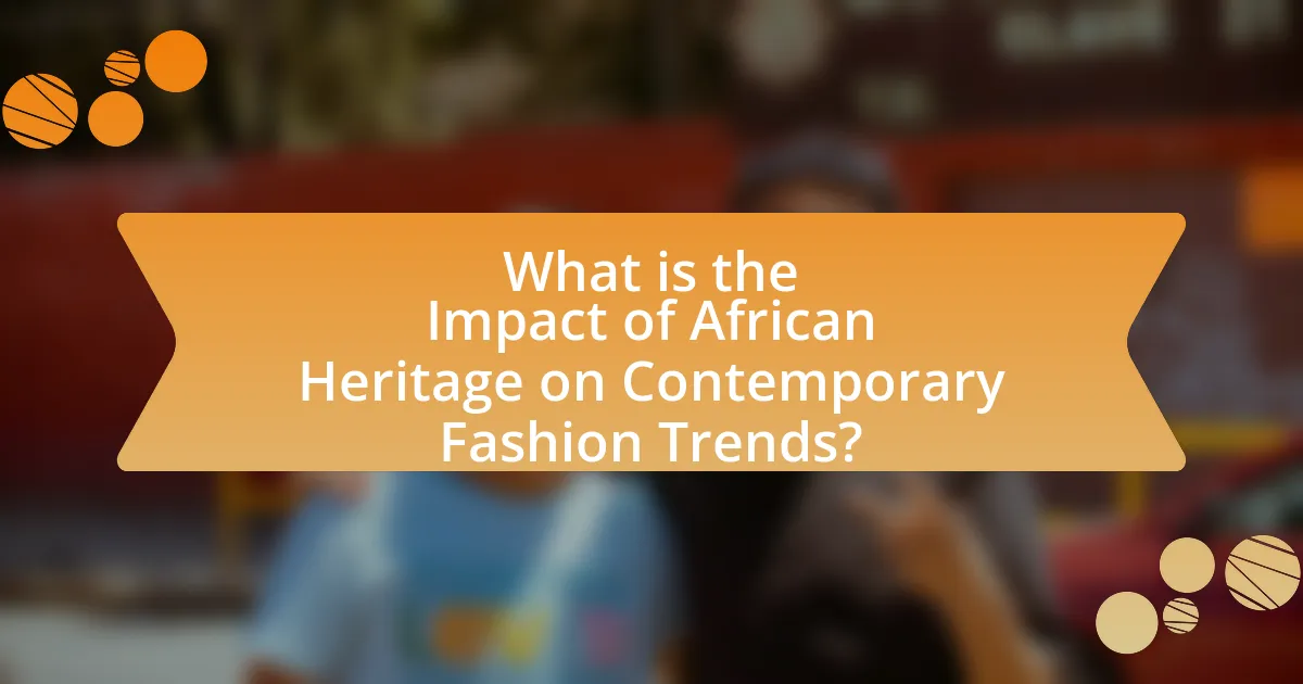 What is the Impact of African Heritage on Contemporary Fashion Trends?