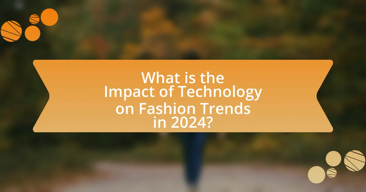 What is the Impact of Technology on Fashion Trends in 2024?