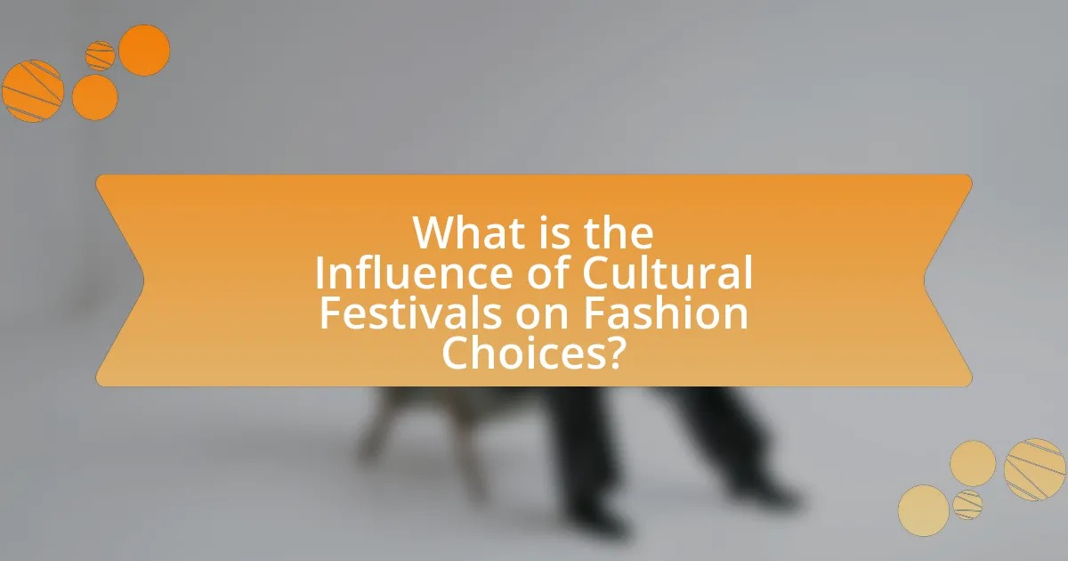 What is the Influence of Cultural Festivals on Fashion Choices?