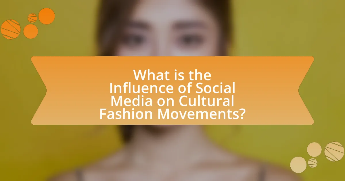 What is the Influence of Social Media on Cultural Fashion Movements?