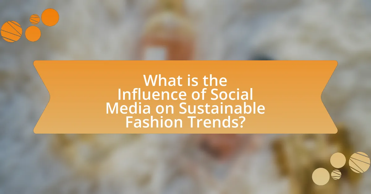 What is the Influence of Social Media on Sustainable Fashion Trends?