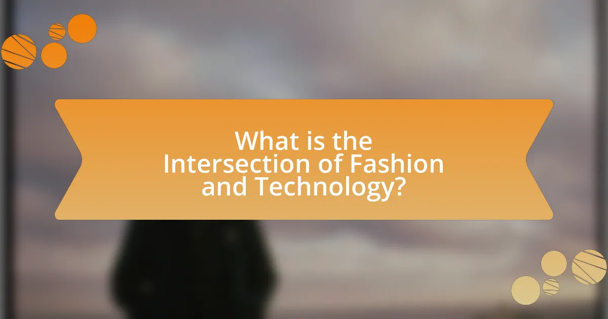 What is the Intersection of Fashion and Technology?