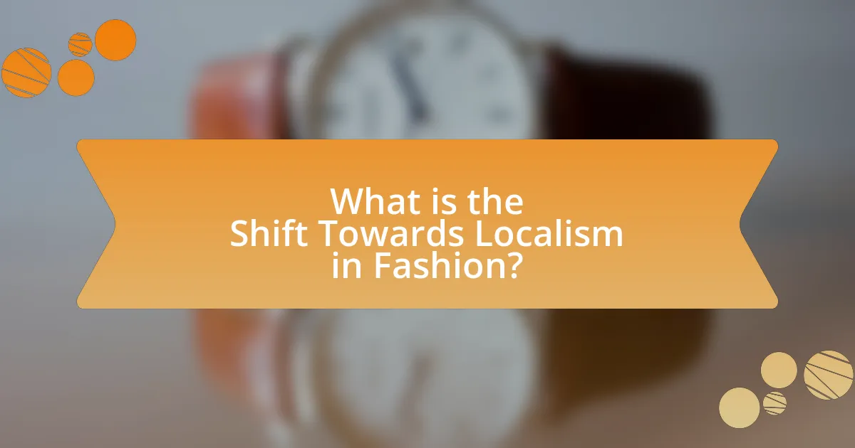 What is the Shift Towards Localism in Fashion?