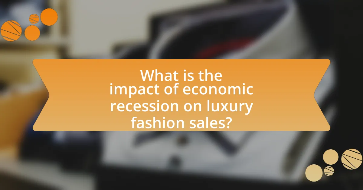 What is the impact of economic recession on luxury fashion sales?