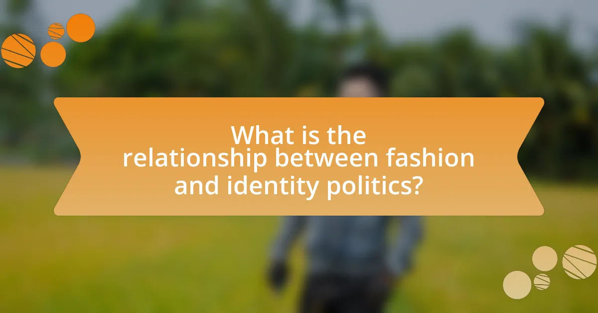 What is the relationship between fashion and identity politics?