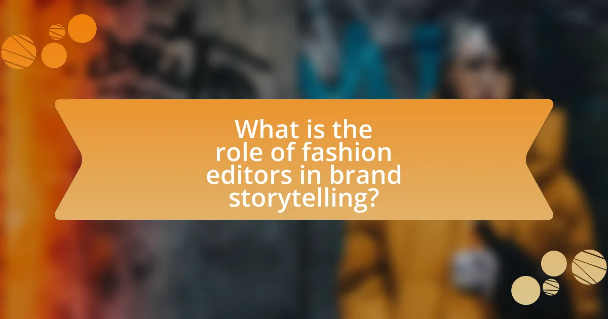 What is the role of fashion editors in brand storytelling?