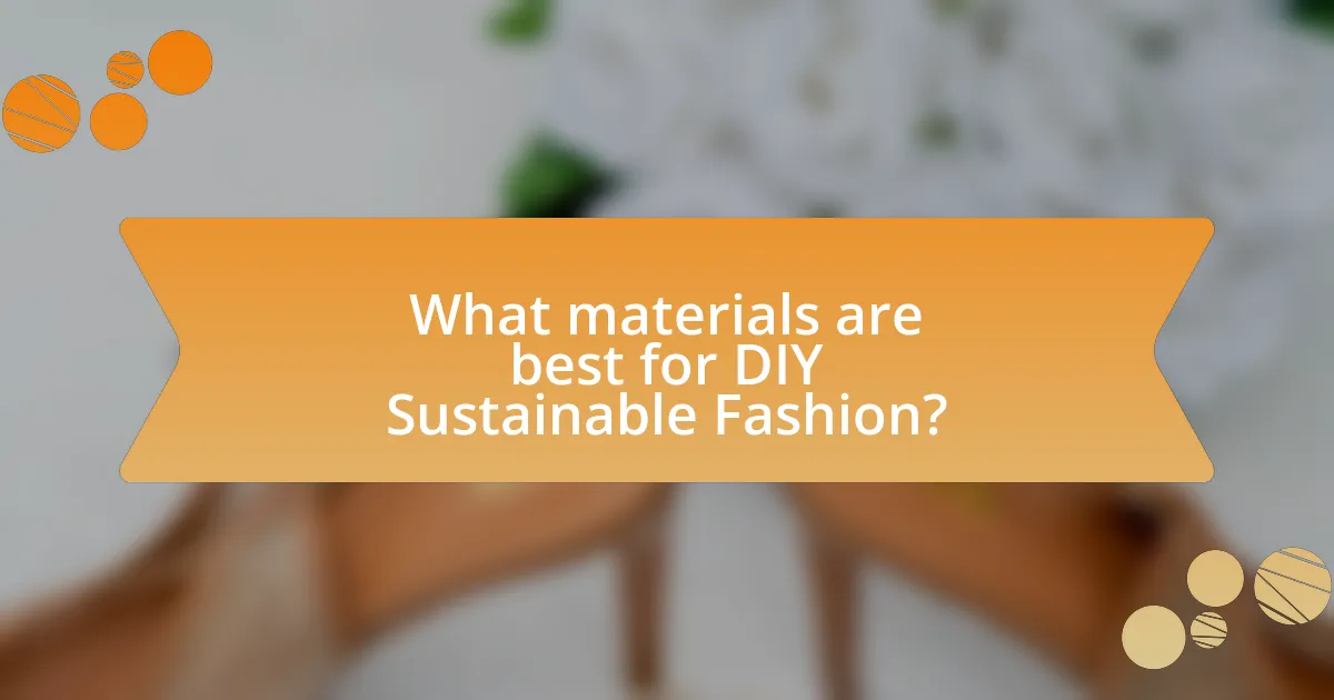 What materials are best for DIY Sustainable Fashion?