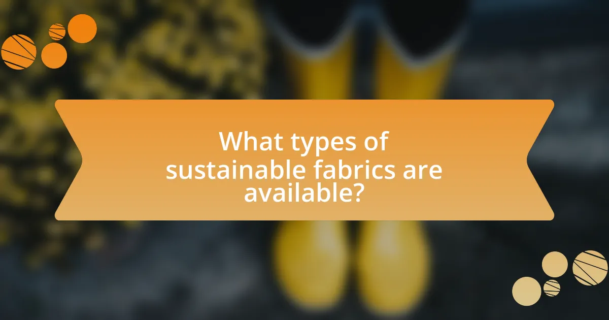 What types of sustainable fabrics are available?