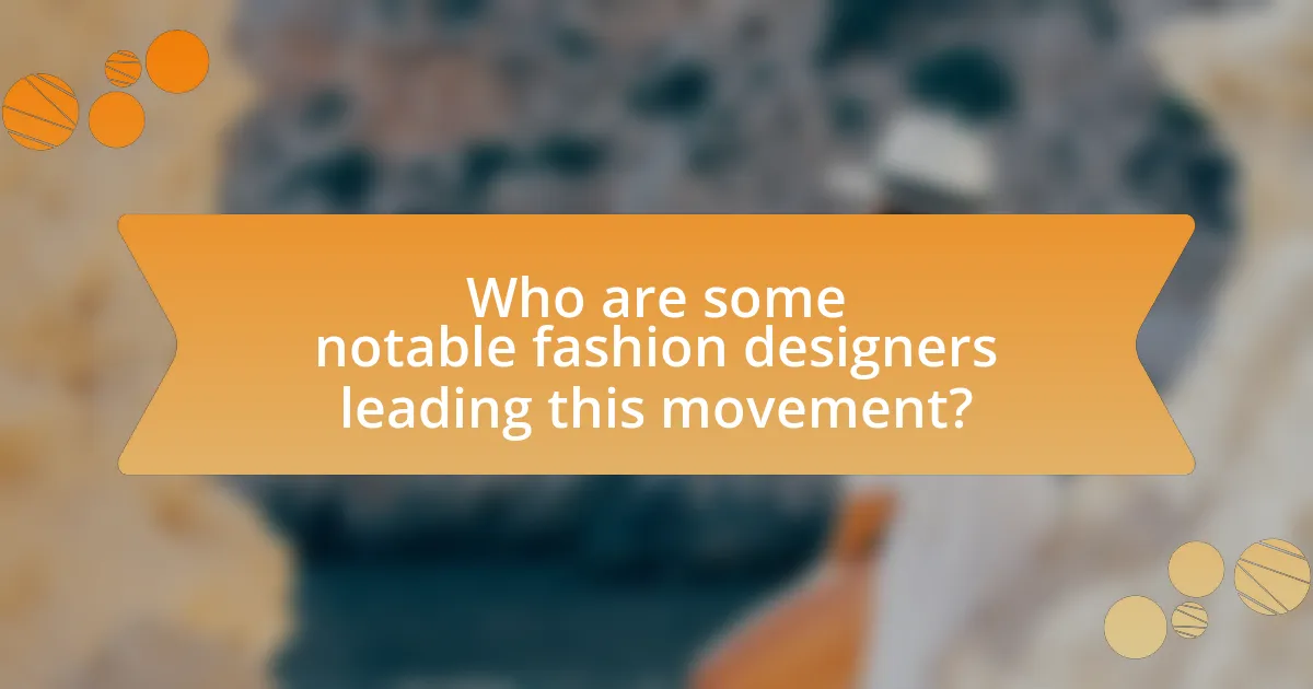 Who are some notable fashion designers leading this movement?