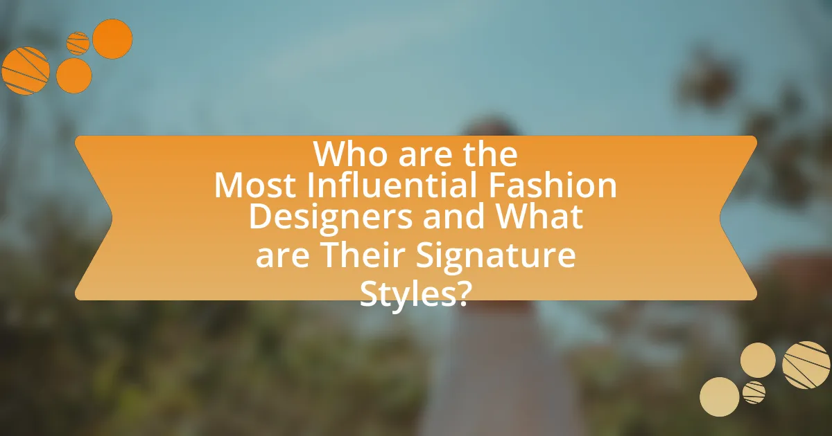Who are the Most Influential Fashion Designers and What are Their Signature Styles?